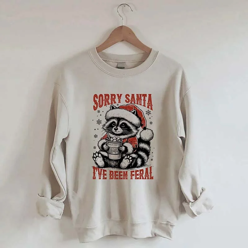 Sweatshirts with plush fabric -Sorry Santa I've Been Feral Sweatshirt